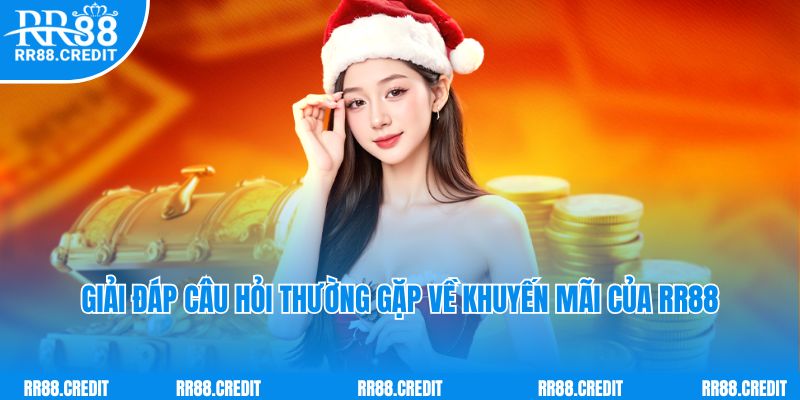 Giải đáp câu hỏi thường gặp về khuyến mãi hấp dẫn của RR88