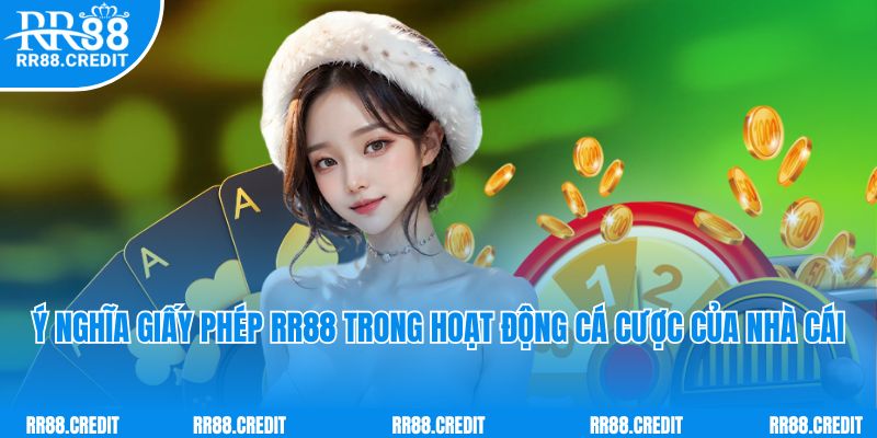 Ý nghĩa giấy phép RR88 trong hoạt động cá cược của nhà cái