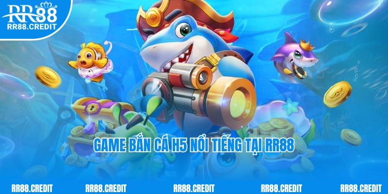 Giới thiệu về game bắn cá H5 nổi tiếng dành cho người mới