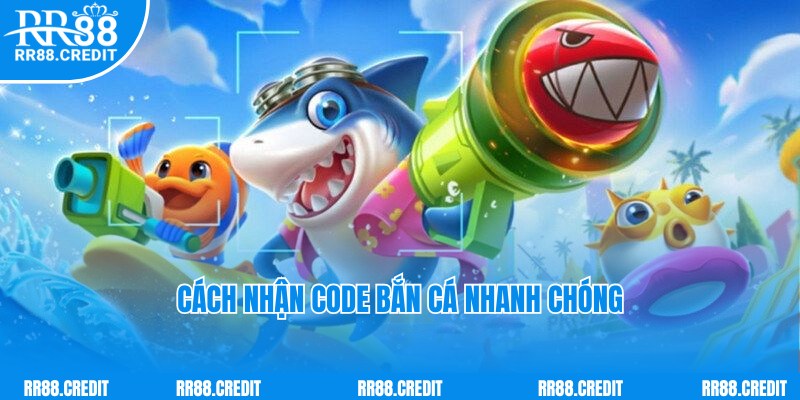 Các cách nhận code bắn cá nhanh chóng dành cho hội viên